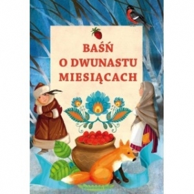 Baśń o dwunastu miesiącach - Opracowanie zbiorowe