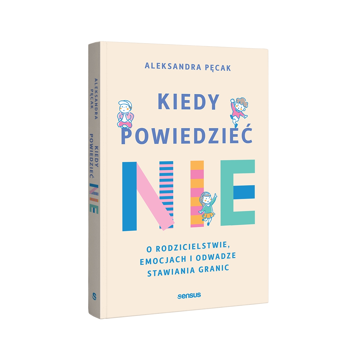 Kiedy powiedzieć nie. O rodzicielstwie, emocjach i odwadze stawiania granic