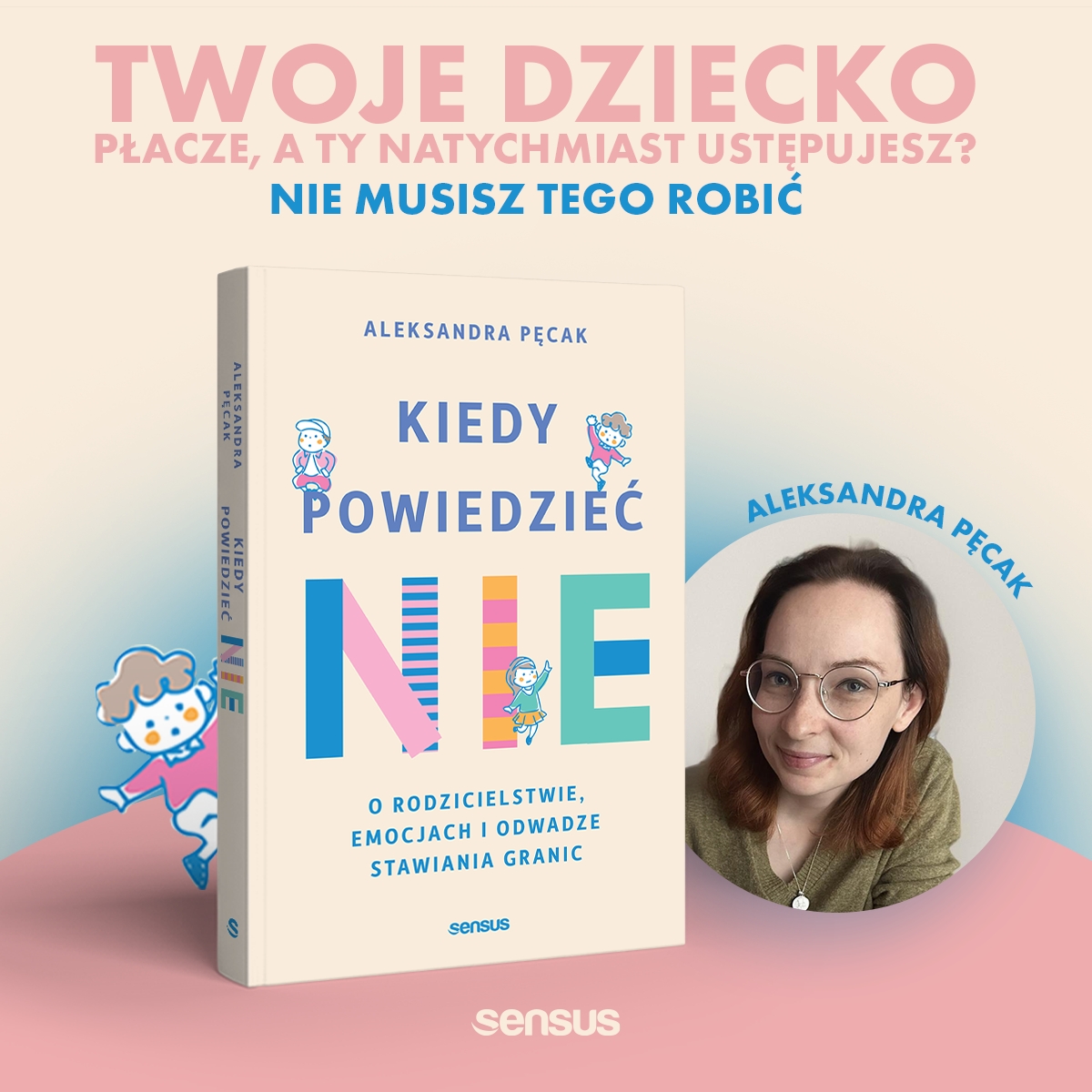 Kiedy powiedzieć nie. O rodzicielstwie, emocjach i odwadze stawiania granic