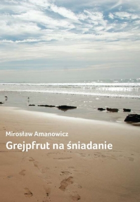 Grejpfrut na śniadanie - Amanowicz Mirosław