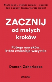 Zacznij od małych kroków - Damon Zahariades