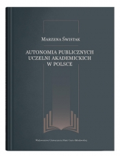Autonomia publicznych uczelni akademickich w Polsce - Marzena Świstak