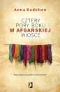 Cztery pory roku w afgańskiej wiosce - Anna Badkhen