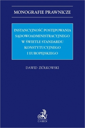Instancyjność postępowania sądowoadministracyjnego w świetle standardu konstytucyjnego i europejskiego - Ziółkowski Dawid