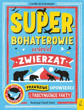 Superbohaterowie wśród zwierząt - Camilla de la Bedoyere