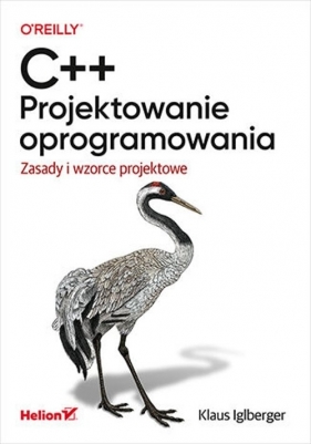 C++. Projektowanie oprogramowania. Zasady i wzorce projektowe - Klaus Iglberger