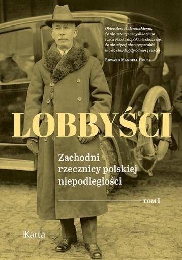 Lobbyści. Zachodni rzecznicy polskiej niepodległości. Tom 1 W Wersalu