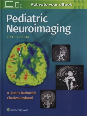 Pediatric Neuroimaging 6e - Barkovich A. James, Raybaud Charles