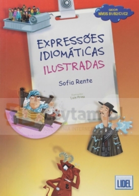 Expressoes Idiomaticas Ilustradas B1/C2 - Sofia Rente