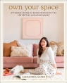 Own Your Space: Attainable Room-by-Room Decorating Tips for Renters and Alexandra Gater