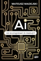 AI. Jak się przygotować do rewolucji? - Mateusz Madejski