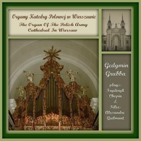 Gedymin Grubba. Organy Katedry Polowej w Warsz. CD - Opracowanie zbiorowe