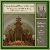 Gedymin Grubba. Organy Katedry Polowej w Warsz. CD - Opracowanie zbiorowe