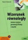 Wizerunek równoległy Nowa szansa promocji firmy i marki Budzyński Wojciech