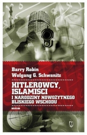 Hitlerowcy Islamiści i narodziny nowożytnego Bliskiego Wschodu - Rubin Barry, Schwanitz Wolfgang G.
