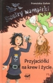 Siostry wampirki Przyjaciółki na krew i życie