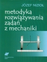 Metodyka rozwiązywania zadań z mechaniki  Nizioł Józef