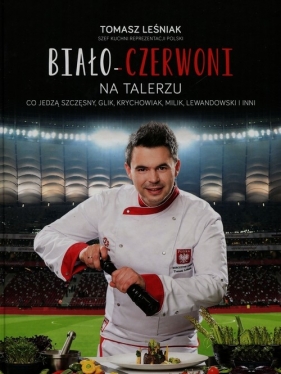 Biało czerwoni na talerzu - Tomasz Leśniak