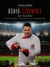 Biało czerwoni na talerzu - Tomasz Leśniak