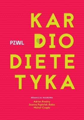Kardiodietetyka - Michał Czapla, Adrian Kwaśny, Joanna Popiołek-Kalisz