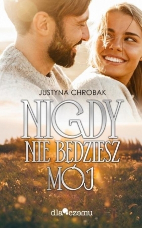 Nigdy nie będziesz mój - Justyna Chrobak