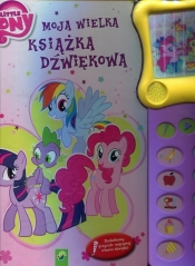 Moja wielka książka dźwiękowa My Little Pony - <br />