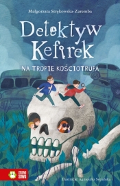 Detektyw Kefirek na tropie kościotrupa - Małgorzata Strękowska-Zaremba