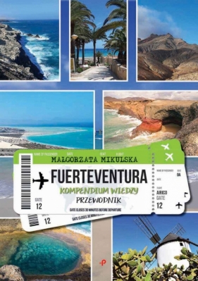 Fuerteventura. Kompendium wiedzy. Przewodnik - Małgorzata Mikulska