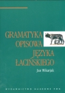 Gramatyka opisowa języka łacińskiego  Wikarjak Jan