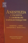 Anestezja u pacjenta z chorobami współistniejącymi  Hines Roberta L., Marschall Katherine E.