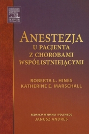 Anestezja u pacjenta z chorobami współistniejącymi - Roberta L. Hines, Katherine E. Marschall