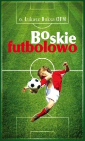 Boskie Futbolowo - o. Łukasz Buksa OFM