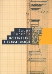 Dziedzictwo a transformacja - Purchla Jacek