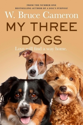 My Three Dogs - W. Bruce Cameron