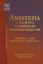 Anestezja u pacjenta z chorobami współistniejącymi - Katherine E. Marschall, Roberta L. Hines