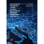 Bezpieczeństwo ekonomiczne i prawne podstawy bezpieczeństwa kontynentu europejskiego w XXI wieku - Katarzyna Śmiałek, Łukasz Kominek