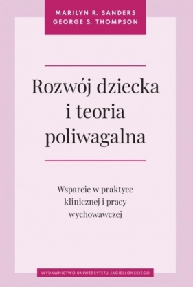 Rozwój dziecka i teoria poliwagalna - George S. Thompson, Marilyn R. Sanders