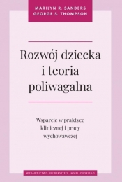 Rozwój dziecka i teoria poliwagalna - George S. Thompson, Marilyn R. Sanders