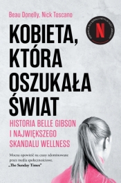 Kobieta, która oszukała świat. Historia Belle Gibson i największego skandalu wellness - Beau Donelly