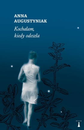 Kochałam, kiedy odeszła - Anna Augustyniak