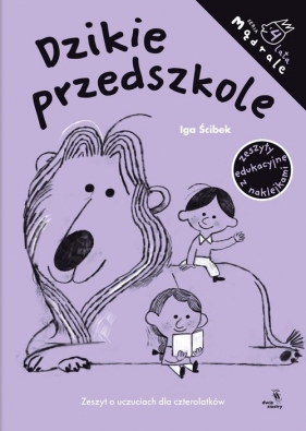 Mądrale. Dzikie przedszkole. Zeszyt o uczuciach dla czterolatków - Iga Ścibek