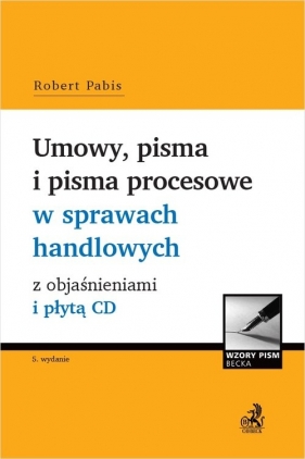 Umowy, pisma i pisma procesowe w sprawach handlowych z objaśnieniami i płytą CD - Robert Pabis