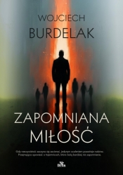Zapomniana miłość - Wojciech Burdelak
