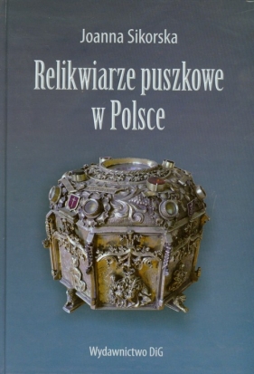 Relikwiarze puszkowe w Polsce - Sikorska Joanna