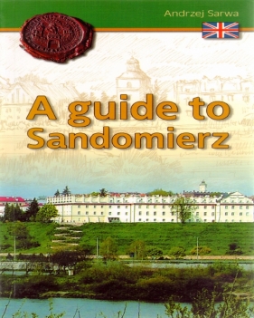 A guide to Sandomierz - Andrzej Sarwa