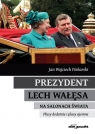 Prezydent Lech Wałęsa na salonach świataPlusy dodatnie i plusy ujemne Piekarski Jan Wojciech