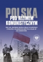 Polska pod reżimem komunistycznym Rok 1945 Anatomia okupacji kraju w raportach cywilnych i wojskowyc - Jolanta Mysiakowska-Muszyńska, Wojciech J. Muszyński