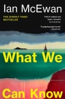 What We Can Know Ian McEwan