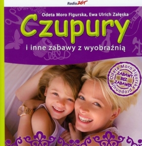 Czupury i inne zabawy z wyobraźnią - Moro-Figurska Odeta, Urlich-Załęska Ewa