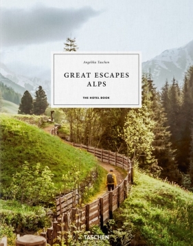 Great Escapes Alps. The Hotel Book - Taschen Angelika